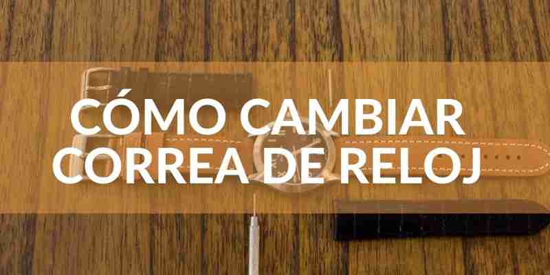 ▷ ¿Cómo Cambiar la Correa del Reloj?